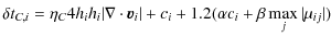 $\displaystyle \delta t_{C,i} = \eta_C 4{h_i}{h_i \vert\nabla \cdot
\vec{v}_{i}\vert + c_i +1.2(\alpha c_i + \beta \max_j \vert\mu_{ij}\vert)}$