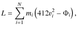 $\displaystyle L=\sum_{i=1}^N m_i \left( 4{1}{2}v_i^2 - \Phi_i \right),$