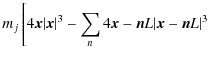 $\displaystyle m_j \left[ 4{\vec{x}}
{\vert\vec{x}\vert^3} - \sum_n 4{\vec{x}-\vec{n}L}{\vert\vec{x}-\vec{n}L\vert^3} \right.$