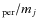 $_{\rm per}/m_j$