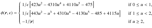 $\displaystyle \phi(\vec{r},\epsilon) =
\left\{\begin{array}{ll}
1 / \epsilon \l...
...mm]
-1/\vert\vec{r}\vert & \hspace*{4mm}{{\rm if}~u \geq 2,}
\end{array}\right.$