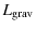 $\displaystyle L_{\rm grav}$