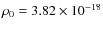 $\rho_0 = 3.82 \times 10^{-18}$