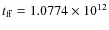$t_{\rm ff} = 1.0774 \times 10^{12}$