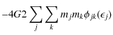 $\displaystyle - 4{G}{2}\sum_j\sum_k m_j m_k \phi_{jk}(\epsilon_j)$