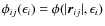 $\phi_{ij}(\epsilon_i) =
\phi(\vert\vec{r}_{ij}\vert,\epsilon_i)$