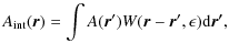 $\displaystyle A_{\rm int}(\vec{r})=\int{A(\vec{r}')W(\vec{r}-\vec{r}',\epsilon){\rm d}\vec{r'}},$