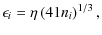 $\displaystyle \epsilon_i = \eta \left( 4{1}{n_i} \right)^{1/3},$
