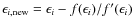 $\epsilon_{i,{\rm new}}=\epsilon_i-f(\epsilon_i)/f'(\epsilon_i)$