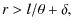 $\displaystyle r > l/\theta + \delta,$
