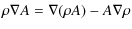 $\displaystyle \rho \nabla A = \nabla (\rho A) - A \nabla \rho$