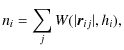 $\displaystyle n_i = \sum_j W(\vert\vec{r}_{ij}\vert,h_i),$