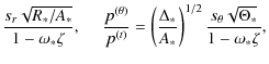 $\displaystyle \frac{s_r\sqrt{R_*/A_*}}{1-\omega_*\zeta},~~~~~
\frac{p^{(\theta)...
...ac{\Delta_*}{A_*}\right)^{1/2}\frac{s_\theta\sqrt{\Theta_*}}{1-\omega_* \zeta},$