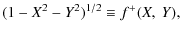 $\displaystyle (1-X^2-Y^2)^{1/2}\equiv f^+(X,~Y),$