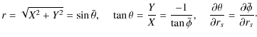 $\displaystyle r=\sqrt{X^2+Y^2}=\sin\bar{\theta},~~~~
\tan\theta=\frac{Y}{X}=\fr...
...ac{\partial \theta}{\partial r_s}=\frac{\partial \bar{\phi}}{\partial r_s}\cdot$