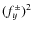$(f^\pm_y)^2$