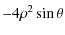 $\displaystyle -4\rho^2 \sin\theta$