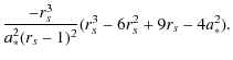 $\displaystyle \frac{-r_s^3}{a_*^2(r_s-1)^2}(r_s^3-6r_s^2+9r_s-4a_*^2).$