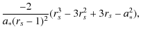 $\displaystyle \frac{-2}{a_*(r_s-1)^2}(r_s^3-3r_s^2+3r_s-a_*^2),$