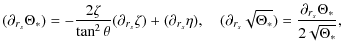 $\displaystyle (\partial_{r_s}\Theta_*) = -\frac{2\zeta}{\tan^2\theta}(\partial_...
...rtial_{r_s}\sqrt{\Theta_*}) = \frac{\partial_{r_s}\Theta_* }{2\sqrt{\Theta_*}},$