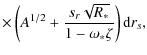 $\displaystyle \times\left( A^{1/2}+\frac{s_r\sqrt{R_*}}{1-\omega_*\zeta} \right) {\rm d}r_s ,$