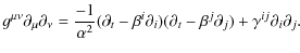$\displaystyle g^{\mu\nu}\partial_\mu \partial_\nu
=
\frac{-1}{\alpha^2}(\partia...
...a^i\partial_i)(\partial_t -\beta^j\partial_j)+\gamma^{ij}\partial_i \partial_j.$