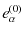 $\displaystyle e^{(0)}_\alpha$