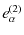 $\displaystyle e^{(2)}_\alpha$