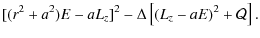 $\displaystyle [(r^2+a^2)E-aL_z]^2-\Delta\left[(L_z-aE)^2+\mathcal{Q}\right].$