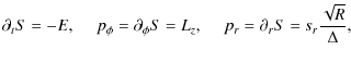 $\displaystyle \partial_t S = -E,~~~~~
p_\phi = \partial_\phi S= L_z,~~~~~
p_r = \partial_r S
= s_r \frac{\sqrt{R}}{\Delta},$