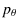 $\displaystyle p_\theta$