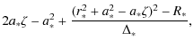 $\displaystyle 2a_*\zeta-a_*^2 + \frac{(r_*^2+a_*^2-a_*\zeta)^2-R_*}{\Delta_*},$