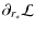 $\displaystyle \partial_{r_*}\mathcal{L}$