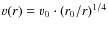 $v(r) = v_0 \cdot (r_0/r)^{1/4}$