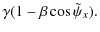 $\displaystyle \gamma(1-\beta\cos\tilde\psi_{x}).$