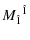 $\displaystyle M_{\hat 1}{}^{\hat 1}$