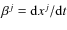 $\beta^j={\rm d}x^j/{\rm d}t$