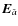 $\vec{E}_{\hat{a}}$