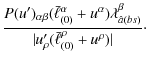 $\displaystyle \frac{ P(u')_{\alpha\beta}({{\bar\ell}}_{(0)}^\alpha+u^\alpha){\l...
...^\beta_{{\hat a}(bs)}}
{\vert u'_\rho({\bar\ell}_{(0)}^\rho+u^\rho)\vert} \cdot$