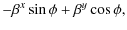 $\displaystyle -\beta^{x}\sin\phi+\beta^{y}\cos\phi,$