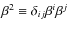 $\beta^2\equiv\delta_{ij}\beta^i\beta^j$