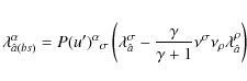 \begin{eqnarray*}\lambda^\alpha_{\hat a(bs)}=P(u')^\alpha{}_\sigma\left(\lambda^...
...ac\gamma{\gamma+1}\nu^\sigma\nu_\rho\lambda^\rho_{\hat a}\right)
\end{eqnarray*}