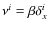 $\nu^i=\beta\delta^i_{{x}}$