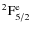 $^{2}{{\rm F}}^{{\rm e}}_{5/2}$