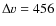 $\Delta v=456$