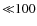 ${\ll}100$