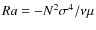 $Ra=-N^2\sigma^4/\nu\mu$