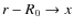 $r-R_0 \rightarrow x$