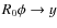 $R_0\phi \rightarrow y$