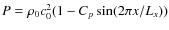 $P =\rho_0c_0^2 (1- C_p\sin(2\pi x/L_x))$